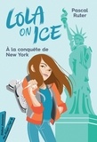 Pascal Ruter et Gloria Pizzilli - Lola on Ice Tome 3 : A la conquête de New York.