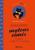 Pierre Coran - Jongleries, matous rimés, poèmes à dire et à jongler.
