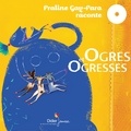 Praline Gay-Para et Martine Bourre - Ogres et ogresses - 3 histoires à lire et à écouter.