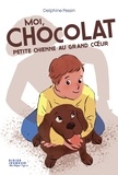 Delphine Pessin et Cynthia Thiéry - Moi, Chocolat, petite chienne au grand coeur.