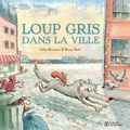 Gilles Bizouerne et Ronan Badel - Loup gris dans la ville.