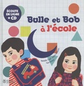 Natalie Tual et Gilles Belouin - Bulle et Bob  : Bulle et Bob à l'école. 1 CD audio