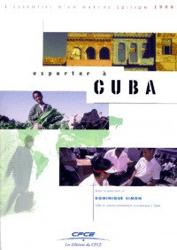 Dominique Simon et  Collectif - Exporter A Cuba. Edition 1999.