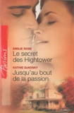 Emilie Rose et Kathie DeNosky - Le secret des Hightower ; Jusqu'au bout de la passion.
