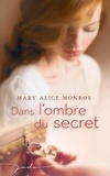Mary Alice Monroe et Mary Alice Monroe - Dans l'ombre du secret.