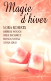 Nora Roberts et Sherryl Woods - Magie d'hiver.