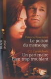 Patricia Rosemoor et C-J Carmichael - Le poison du mensonge; Un partenaire bien trop troublant.
