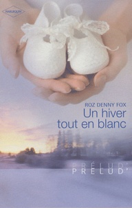 Roz Denny Fox - Un hiver tout en blanc.
