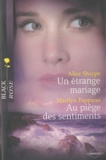Marilyn Pappano et Alice Sharpe - Un étrange mariage ; Au piège des sentiments.