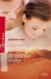 Jennifer Lewis et RaeAnne Thayne - L'enfant du désert - Un troublant voyage.