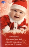 Laura Iding et Lucy Blanchard - Le bébé miracle ; Une maman pour Noël ; Impossible coup de foudre - Par une nuit de décembre....
