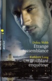 Kathleen Long et Debra Webb - Etrange ressemblance ; Un troublant enquêteur.