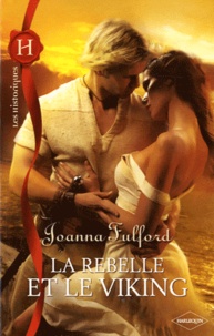 Joanna Fulford - La rebelle et le viking.