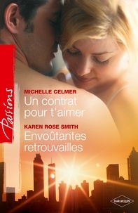 Michelle Celmer et Karen Rose Smith - Un contrat pour t'aimer - Envoûtantes retrouvailles.