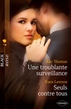 Kay Thomas et Kara Lennox - Une troublante surveillance - Seuls contre tous.