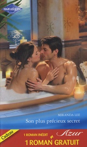 Miranda Lee et Melanie Milburne - Son plus précieux secret ; Le désir sur contrat.