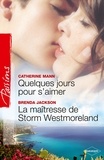 Catherine Mann et Brenda Jackson - Quelques jours pour s'aimer - La maîtresse de Storm Westmoreland.