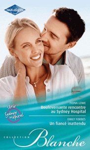 Fiona Lowe et Emily Forbes - Bouleversante rencontre au Sydney hospital - Un fiancé inattendu.