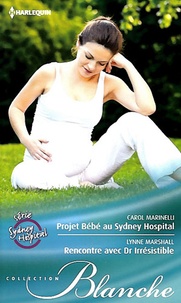 Carol Marinelli et Lynne Marshall - Sydney Hospital  : Projet Bébé au Sydney Hospital ; Rencontre avec Dr Irrésistible.