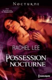 Rachel Lee - Le Rendez-vous des Immortels Tome 1 : Possession nocturne.