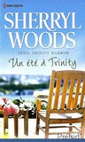 Sherryl Woods - Trinity Harbor  : Un été à Trinity.