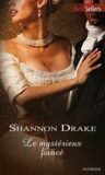 Shannon Drake - Le mystérieux fiancé.