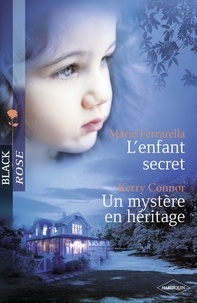 Kerry Connor et Kerry Connor - L'enfant secret - Un mystère en héritage (Harlequin Black Rose).