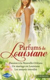 Jo Leigh et Metsy Hingle - Passion à la Nouvelle-Orléans ; Un mariage en Louisiane ; Les amants interdits.