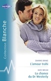 Dianne Drake et Kate Welsh - L'amour trahi - La chance du Dr Westerly (Harlequin Blanche).