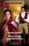 Diane Gaston - Une lady mystérieuse (Harlequin Les Historiques).