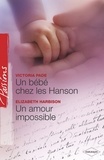 Victoria Pade et Elizabeth Harbison - Un bébé chez les Hanson - Un amour impossible (Harlequin Passions).