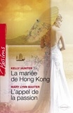Kelly Hunter et Mary Lynn Baxter - La mariée de Hong Kong - L'appel de la passion (Harlequin Passions).