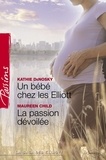 Kathie DeNosky et Kathie DeNosky - Un bébé chez les Elliott - La passion dévoilée (Harlequin Passions).
