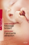 Karen Sandler et Kristin Hardy - Message brûlant - Fascinante attraction (Harlequin Passions).