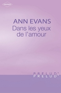 Ann Evans - Dans les yeux de l'amour (Harlequin Prélud').