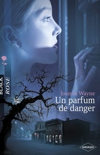 Joanna Wayne - Un parfum de danger (Harlequin Black Rose).