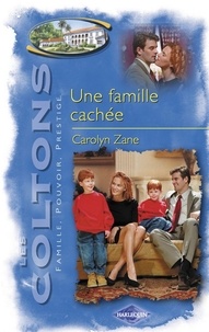 Carolyn Zane - Une famille cachée (Saga Les Coltons vol. 8).