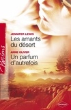 Jennifer Lewis et Anne Oliver - Les amants du désert - Un parfum d'autrefois (Harlequin Passions).