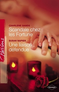 Charlene Sands et Susan Napier - Scandale chez les Fortune - Une liaison défendue (Harlequin Passions).