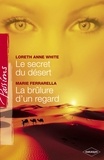 Loreth Anne White et Marie Ferrarella - Le secret du désert - La brûlure d'un regard (Harlequin Passions).