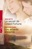 Heidi Betts et Charlene Sands - Le secret de Creed Fortune - Les amants ennemis (Harlequin Passions).