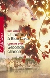 Kate Little et Lois Faye Dyer - Un automne à Blue Lake - Seconde chance (Harlequin Passions).