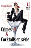 Wendy Roberts - Crimes et cocktails en série (Harlequin Red Dress Ink).