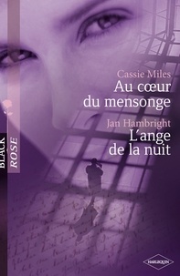 Cassie Miles et Jan Hambright - Au coeur du mensonge - L'ange de la nuit (Harlequin Black Rose).