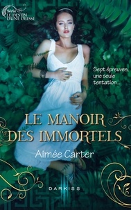 Aimée Carter - Le Manoir des Immortels - T1 - Le destin d'une déesse.