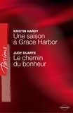 Kristin Hardy et Judy Duarte - Une saison à Grace Harbor - Le chemin du bonheur (Harlequin Passions).