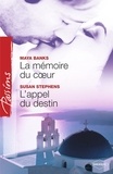 Maya Banks et Susan Stephens - La mémoire du coeur - L'appel du destin (Harlequin Passions).