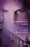 Carla Cassidy et Elizabeth Sinclair - Un mystérieux voisin - Le prix de la vérité (Harlequin Black Rose).