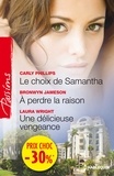 Carly Phillips et Bronwyn Jameson - Le choix de Samantha - A perdre la raison - Une délicieuse vengeance - (promotion).
