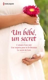 Victoria Pade et Barbara Boswell - Un bébé, un secret - L'amant d'une nuit - Une surprise pour le Dr Brennan - Le secret de Lexi.